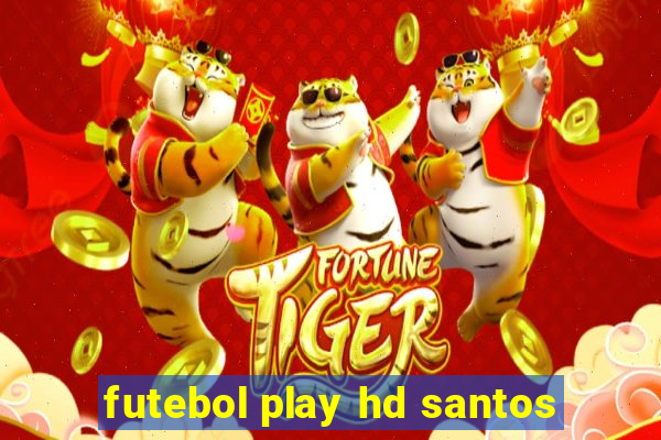 futebol play hd santos